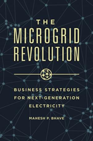 Cover of the book The Microgrid Revolution: Business Strategies for Next-Generation Electricity by William J. Topich