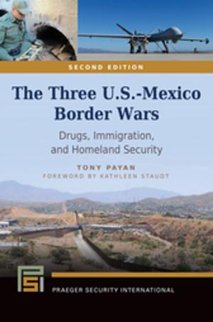 Cover of the book The Three U.S.-Mexico Border Wars: Drugs, Immigration, and Homeland Security, 2nd Edition by Jonathan H. X. Lee
