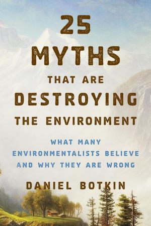 Cover of the book 25 Myths That Are Destroying the Environment by Mickey Little