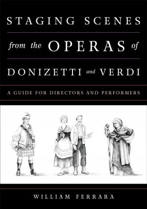 Cover of the book Staging Scenes from the Operas of Donizetti and Verdi by Martyn Bennett