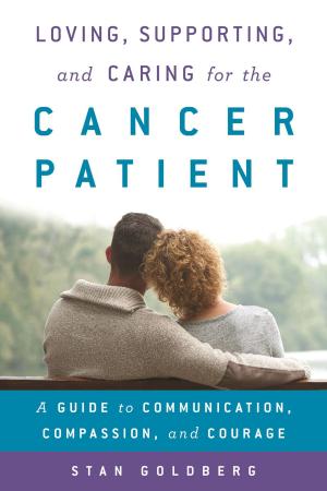 Cover of the book Loving, Supporting, and Caring for the Cancer Patient by Steven J. Gold, professor of sociology, Michigan State University