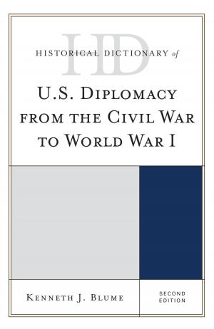 Cover of the book Historical Dictionary of U.S. Diplomacy from the Civil War to World War I by Dawn R. Roginski