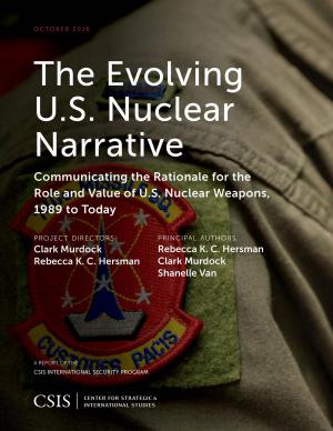 Cover of the book The Evolving U.S. Nuclear Narrative by Andrew C. Kuchins, Jeffrey Mankoff, Oliver Backes