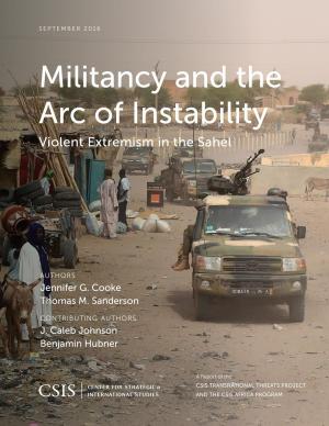 Cover of the book Militancy and the Arc of Instability by Andrew C. Kuchins, Jeffrey Mankoff, Oliver Backes