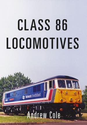 Cover of the book Class 86 Locomotives by George Thomsen as told by Malcolm Angel
