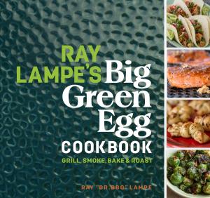 Cover of the book Ray Lampe's Big Green Egg Cookbook by Andrea Fazzari