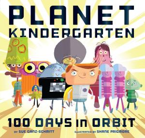 Cover of the book Planet Kindergarten: 100 Days in Orbit by Risa Mickenberg, Brian Lee Hughes
