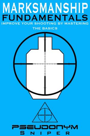 Cover of the book Marksmanship Fundamentals by River Smith
