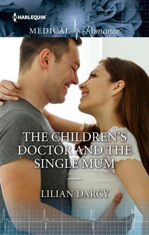 Cover of the book The Children's Doctor and the Single Mom by C.J. Carmichael