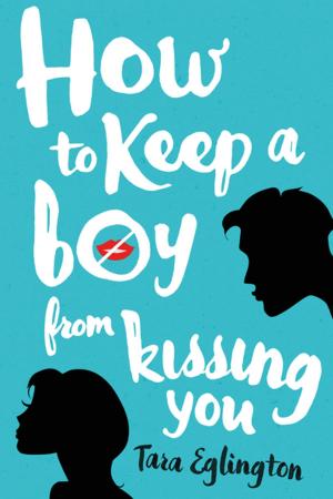 Cover of the book How to Keep a Boy from Kissing You by Kerry Wilkinson