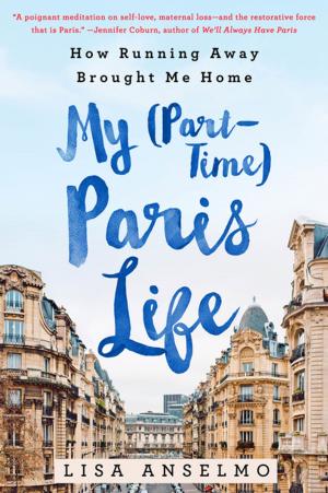 Cover of the book My (Part-Time) Paris Life by Anthony Arthur