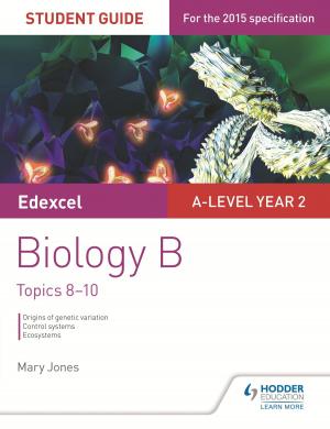 Cover of the book Edexcel A-level Year 2 Biology B Student Guide: Topics 8-10 by R. Paul Evans, Steven May