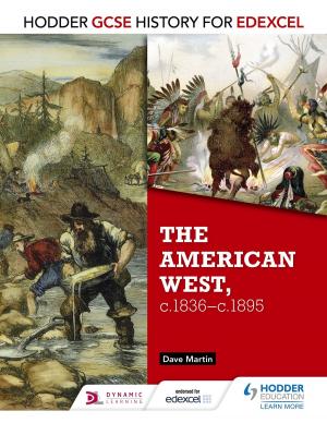 Cover of the book Hodder GCSE History for Edexcel: The American West, c.1835-c.1895 by Christopher Talbot