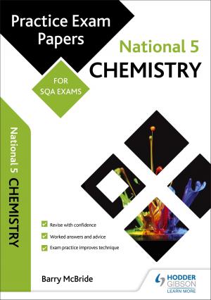 Cover of the book National 5 Chemistry: Practice Papers for SQA Exams by Neil James