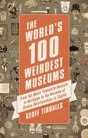 Cover of the book The World's 100 Weirdest Museums by Le blagueur masqué, Dites-le avec une blague !