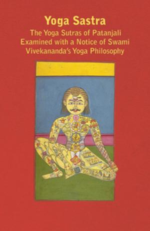 Cover of Yoga Sastra - The Yoga Sutras of Patanjali Examined with a Notice of Swami Vivekananda's Yoga Philosophy