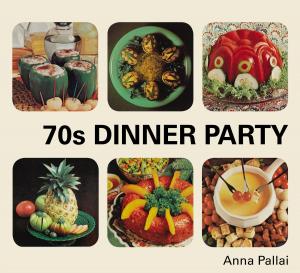 Cover of the book 70s Dinner Party by Tara O'Brady
