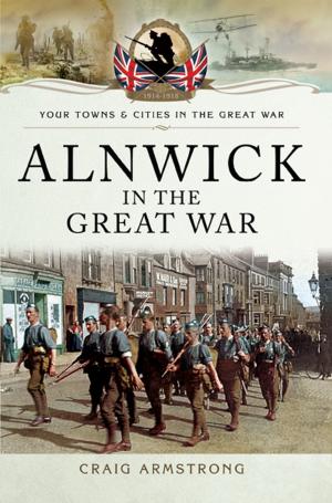 Cover of the book Alnwick in the Great War by Derek Walters