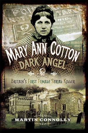 Cover of the book Mary Ann Cotton - Dark Angel by Peter Bodle, Tony Golds
