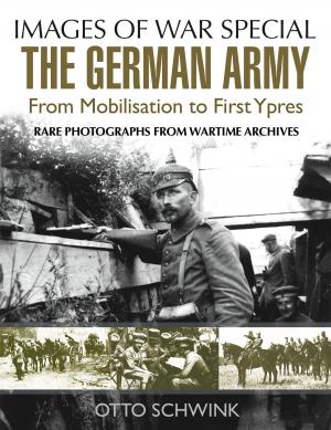 Cover of the book The German Army from Mobilisation to First Ypres by Mathew Wharmby