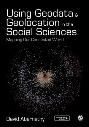 Cover of the book Using Geodata and Geolocation in the Social Sciences by Yongwan Chun, Daniel A. Griffith