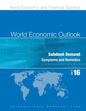 Cover of the book World Economic Outlook, October 2016 by Tamim  Mr. Bayoumi, Giovanni  Mr. Dell'Ariccia, Karl Friedrich Mr. Habermeier, Tommaso  Mr. Mancini Griffoli, Fabian  Valencia
