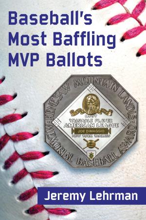 Cover of the book Baseball's Most Baffling MVP Ballots by Jeff Johnson