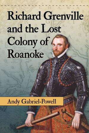 Cover of the book Richard Grenville and the Lost Colony of Roanoke by Christopher P. Lehman