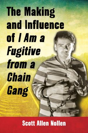 Cover of the book The Making and Influence of I Am a Fugitive from a Chain Gang by Christine Photinos