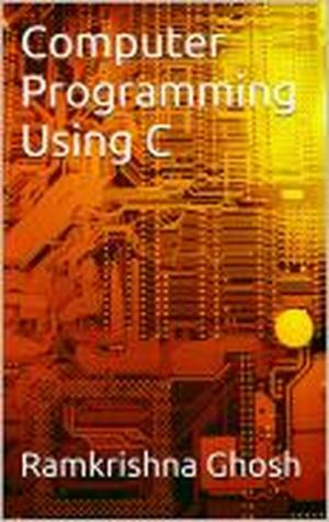 Book cover of Computer Programming Using C