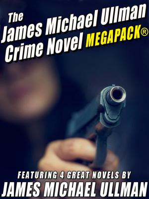 Cover of the book The James Michael Ullman Crime Novel MEGAPACK®: 4 Great Crime Novels by Avram Davidson