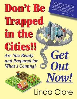 Cover of the book Don't Be Trapped in the Cities!! Get Out Now! by Jackie Shaffer, Sr.