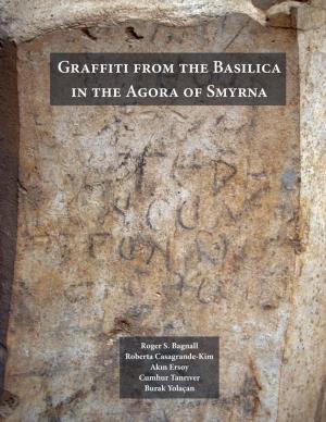 Cover of the book Graffiti from the Basilica in the Agora of Smyrna by Robert F. Reid-Pharr