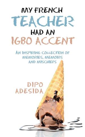 Cover of the book My French Teacher Had an Igbo Accent by Dr. Joseph K. Manboah-Rockson