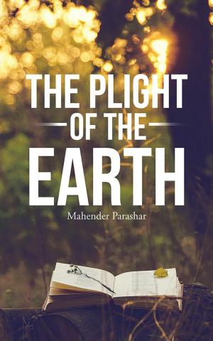 Cover of the book The Plight of the Earth by Dr. Palakh Jain