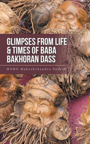 Cover of the book Glimpses from Life & Times of Baba Bakhoran Dass by Srinivaas M.