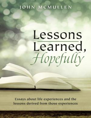 Cover of the book Lessons Learned, Hopefully: Essays About Life Experiences and the Lessons Derived from Those Experiences by David Thoreau