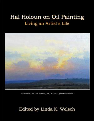 Cover of the book Hal Holoun On Oil Painting: Living an Artist’s Life by Jonathan J. Chawora