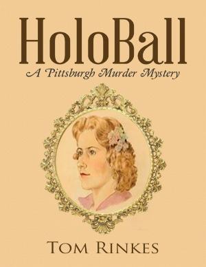Cover of the book Holo Ball: A Pittsburgh Murder Mystery by Richard Chmielewski