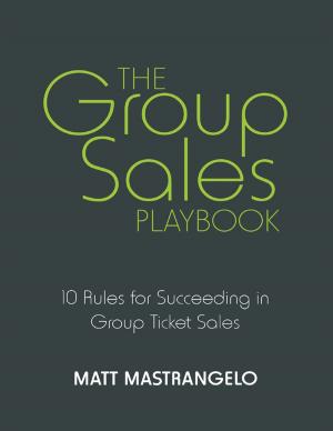 Cover of The Group Sales Playbook: 10 Rules for Succeeding in Group Ticket Sales