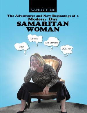 Cover of the book The Adventures and New Beginnings of a Modern-Day Samaritan Woman by Charles Smith