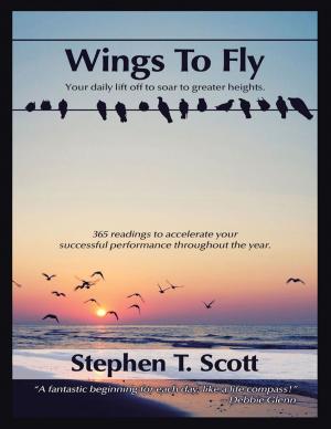Cover of the book Wings to Fly: Your Daily Lift Off to Soar to Greater Heights by Stephen K. Hatch