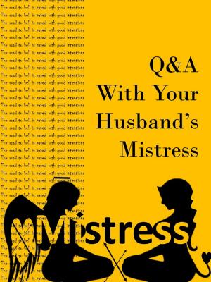 Cover of the book Q&A With Your Husband's Mistress by Dr Robert Perryment MA. LLD.
