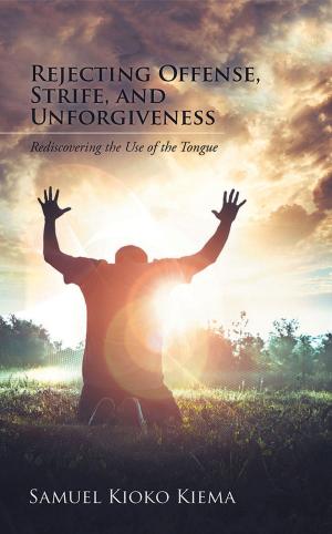 bigCover of the book Rejecting Offense, Strife, and Unforgiveness by 