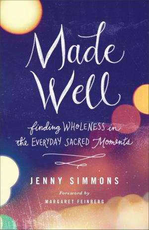 Cover of the book Made Well by Davis Bunn, Janette Oke
