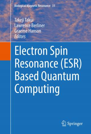 Cover of the book Electron Spin Resonance (ESR) Based Quantum Computing by Sonya L. Britt, Roudi Nazarinia Roy, Walter R. Schumm