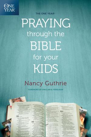 Book cover of The One Year Praying through the Bible for Your Kids