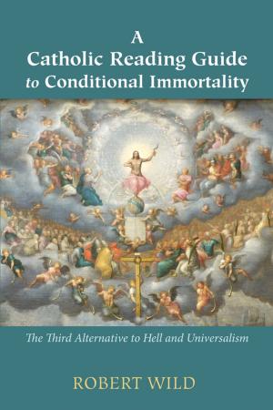Cover of the book A Catholic Reading Guide to Conditional Immortality by Jason J. Stellman