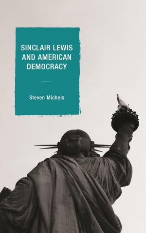 Cover of the book Sinclair Lewis and American Democracy by Stacy E. Hoult-Saros