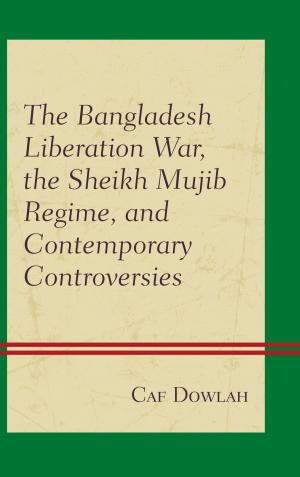 Cover of the book The Bangladesh Liberation War, the Sheikh Mujib Regime, and Contemporary Controversies by Rita J. Simon, Sarah Hernandez